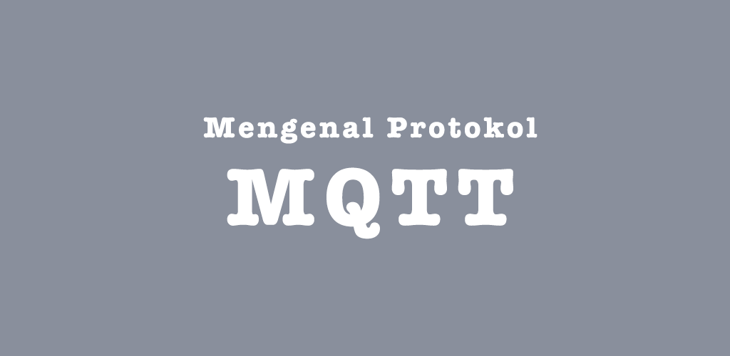 Mengenal Protokol MQTT